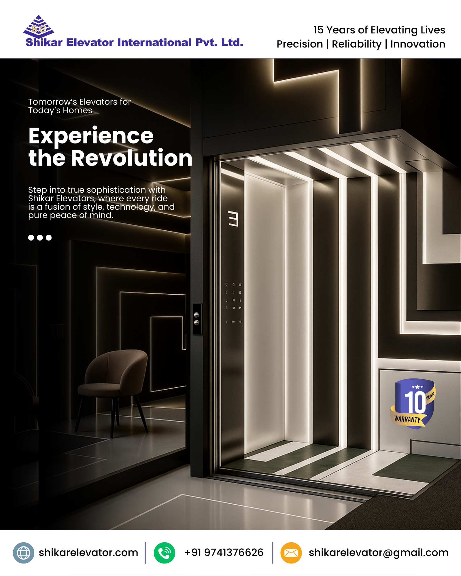 Experience the Revolution – Shikar Elevators: Tomorrow’s Elevators for Today’s Homes! Step into true sophistication with Shikar Elevators, where every ride is a fusion of style, technology, and pure peace of mind. Designed to flawlessly match your unique interiors, Shikar Elevators offer not just seamless beauty - but powerful innovation, luxurious comforts, and industry-defining safety.